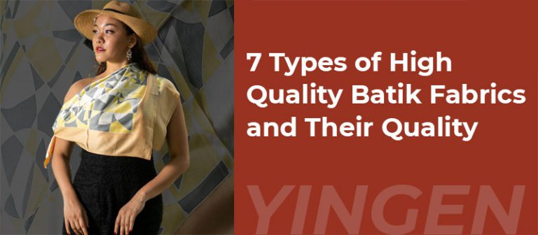 7 Types Of High Quality Batik Fabrics And Their Quality - Yingen Batik